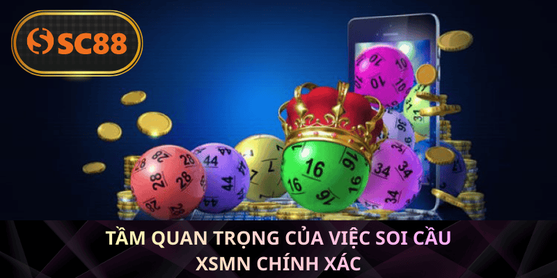 Tầm quan trọng của việc soi cầu XSMN chính xác